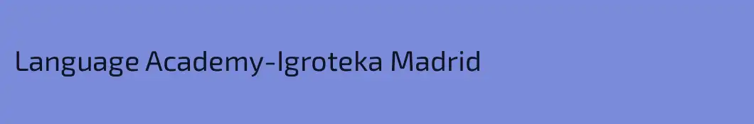 Language Academy-Igroteka Madrid